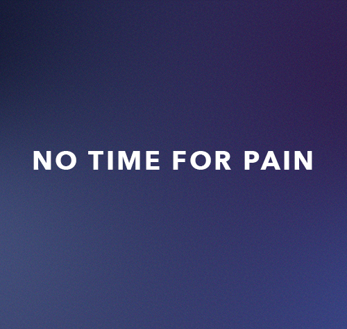 No Time For Pain